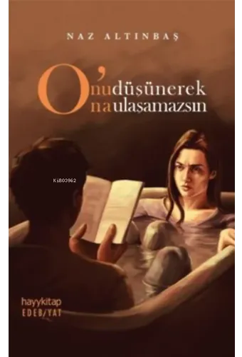 O'nu Düşünerek O'na Ulaşamazsın