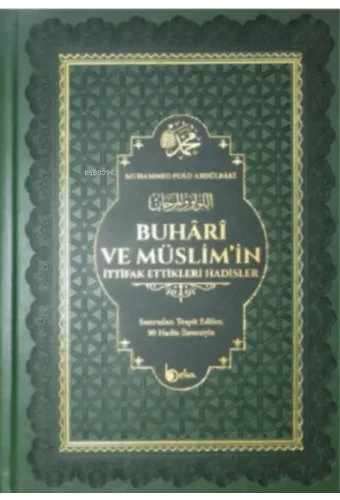 Buhari ve Müslimin İttifak Ettiği Hadisler