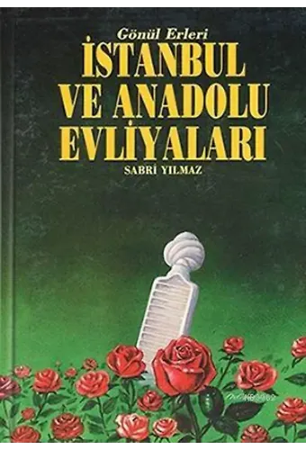 Gönül Erleri İstanbul ve Anadolu Evliyaları (2 Cilt, 1. Hamur)