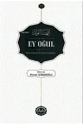 Ey Oğul ;İmam Gazzâlinin Bir Öğrencine Öğütleri
