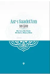 Asr-ı Saadet'ten 365 Güne Bir Ayet Bir Hadis Bir Kıssa Birkaç Hisse