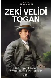Zeki Velidi Togan;İlmi Hayatı, Eserleri, Siyasi Faaliyetleri, Hatıraları