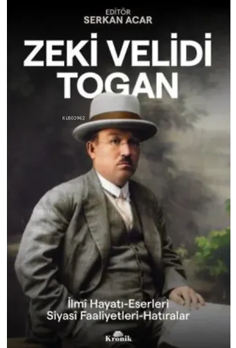 Zeki Velidi Togan;İlmi Hayatı, Eserleri, Siyasi Faaliyetleri, Hatıraları