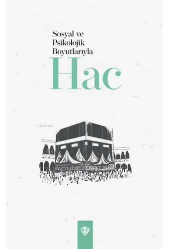 Sosyal ve Psikolojik Boyutlarıyla Hac