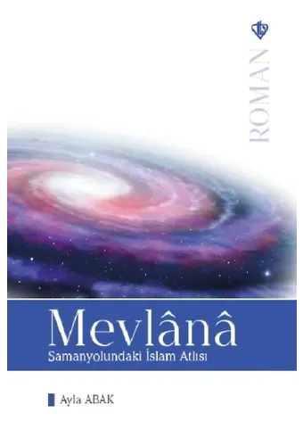 Mevlana Samanyolundaki İslam Atlısı