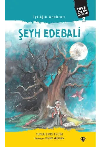İyiliğin Anahtarı Şeyh Edebali ;Türk İslam Büyükleri 2