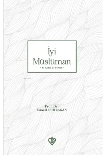 İyi Müslüman ;33 Hadis 33 Yorum