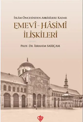 İslam Öncesinden Abbasilere Kadar Emevi Haşimi İlişkileri