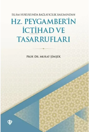 İslam Hukukunda Bağlayıcılık Bakımından Hz. Peygamberin İctihad ve Tasarrufları