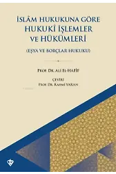 İslam Hukukuna Göre Hukuki İşlemler Ve Hükümleri ;Eşya Ve Borçlar Hukuku
