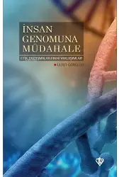 İnsan Genomuna Müdahale Etik Tartışmalar Fıkhi Yaklaşımlar