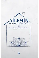 Ailemin Sohbet Günlüğü ;Bir Ayet Bir Hadis Bir Sohbet Bir Fetva