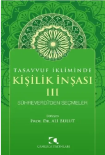 Tasavvuf İkliminde Kişilik İnşası - III;Sühreverdi'den Seçmeler