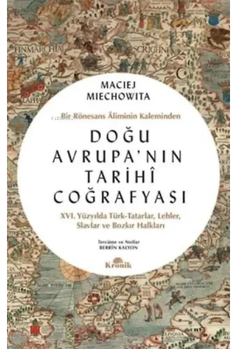Doğu Avrupa'nın Tarihi Coğrafyası ;Bir Rönesans Aliminin Kaleminden