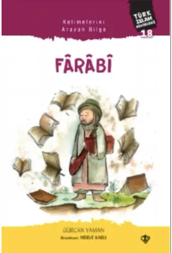 Kelimelerini Arayan Bilge Fârâbî;Türk İslam Büyükleri 18