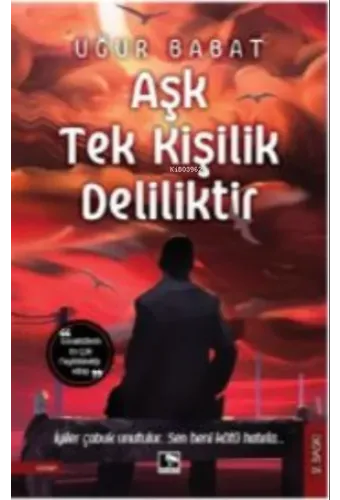 Aşk Tek Kişilik Deliliktir