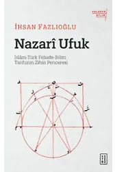 Nazarî Ufuk;İslâm-Türk Felsefe-Bilim Tarihinin Zihin Penceresi