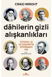 Dâhilerin Gizli Alışkanlıkları;Yetenek, IQ ve Cesaretin Ötesindeki Sır