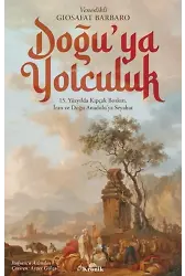 Doğu'ya Yolculuk;15. Yüzyılda Kıpçak Bozkırı, İran ve Doğu Anadolu'ya Seyahat