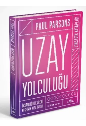 Uzay Yolculuğu (Ciltli) ;İnsanlığın Evreni Keşfinin Kısa Tarihi