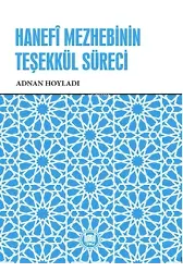 Hanefî Mezhebinin Teşekkül Süreci,