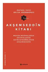 Akşemseddin Kitabı;Menâkıbnâmelerde, Kroniklerde, Seyahatnâmelerde Akşemseddin