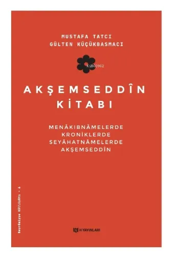 Akşemseddin Kitabı;Menâkıbnâmelerde, Kroniklerde, Seyahatnâmelerde Akşemseddin