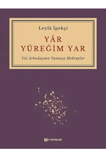 Yar Yüreğim Yar ;Yol Arkadaşıma Yunusça Mektuplar