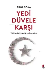 Yedi Düvele Karşı;Türklerde Liderlik ve Fanatizm