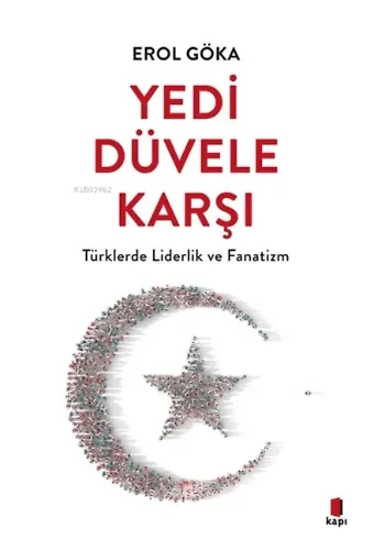 Yedi Düvele Karşı;Türklerde Liderlik ve Fanatizm