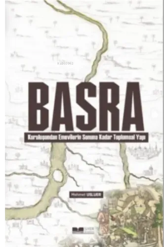 Basra;Kuruluşundan Emevilerin Sonuna Kadar Toplumsal Yapı