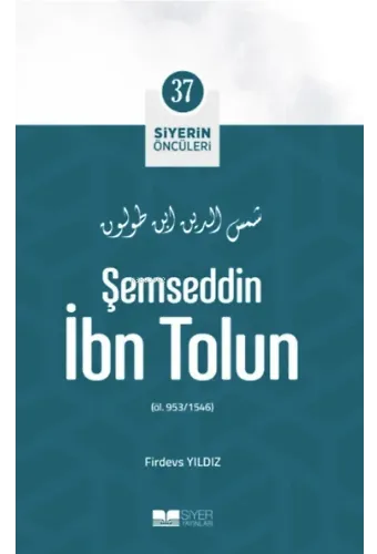 Şemseddin İbn Tolun; Siyerin Öncüleri 37