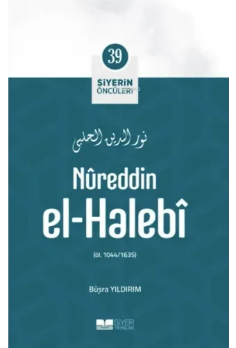 Nûreddin El-Halebî; Siyerin Öncüleri 39