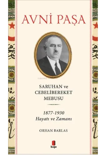 Saruhan ve Cebelibereket Mebusu 1877-1930 Hayatı ve Zamanı