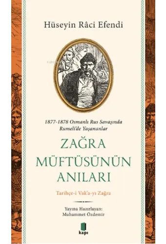 1877-1878 Osmanlı Rus Savaşında Rumeli'de Yaşananlar Zağra Müftüsünün Anıları;Tarihçe-i Vak'a-yı Zağra