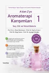 A'dan Z'ye Aromaterapi Karışımları-1 Sac, Cilt ve Vücut Bakımı