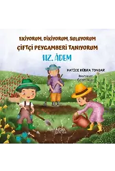 Ekiyorum, Dikiyorum, Suluyorum Çiftçi Peygamberi Tanıyorum - Hz. Âdem