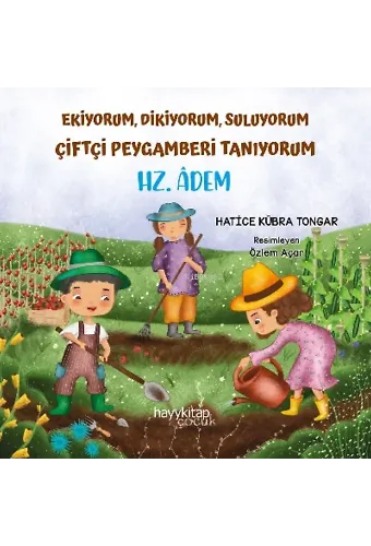 Ekiyorum, Dikiyorum, Suluyorum Çiftçi Peygamberi Tanıyorum - Hz. Âdem