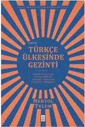 Türkçe Ülkesinde Gezinti;Orhon Yazıtları - Oğuznâmeler - Osmanlı Alfabesi - İstanbul Türkçesi