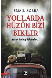 Yollarda Hüzün Bizi Bekler