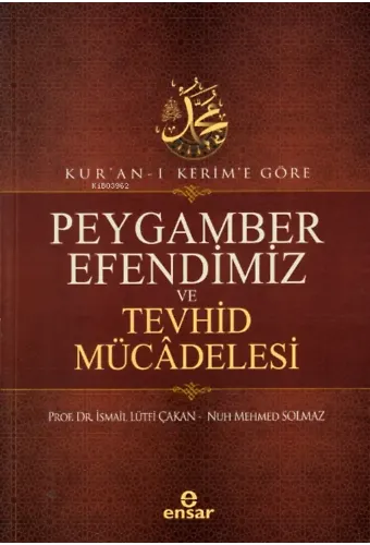 Kur’an-ı Kerim’e Göre Peygamber Efendimiz Ve Tevhid Mücâdelesi