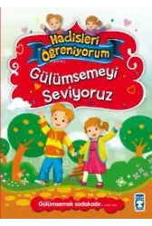 Gülümsemeyi Seviyoruz - Hadisleri Öğreniyorum