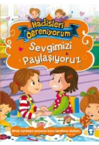 Sevgimizi Paylaşıyoruz - Hadisleri Öğreniyorum