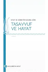 Kitap ve Sünnetin Ruhuna Göre Tasavvuf ve Hayat