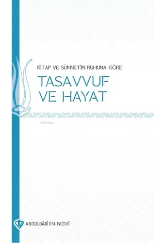 Kitap ve Sünnetin Ruhuna Göre Tasavvuf ve Hayat