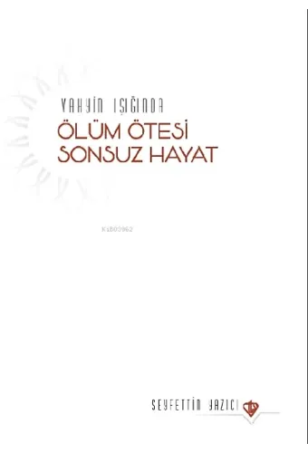 Vahyin Işığında Ölüm Ötesi Sonsuz Hayat