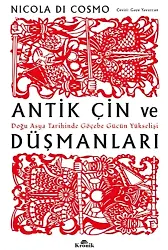 Antik Çin ve Düşmanları;Doğu Asya Tarihinde Göçebe Gücün Yükselişi