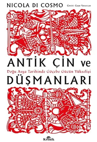 Antik Çin ve Düşmanları;Doğu Asya Tarihinde Göçebe Gücün Yükselişi
