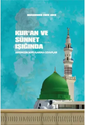 Kuran ve Sünnet Işığında Asrımızın Sorunlarına Cevaplar