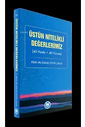 Üstün Nitelikli Değerlerimiz;(40 Hadis - 40 Yorum)